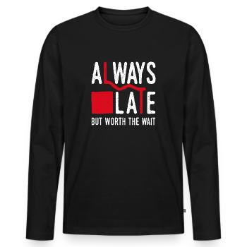 Always Late But Worth The Wait. Always Too Late - Men's Premium Organic Long Sleeve Shirt - black - Front - Nico (187cm)