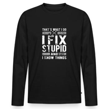 C’est ce que je fais, je répare stupide et je sais des choses - T-shirt manches longues Premium bio Homme - noir - Devant - Nico (187cm)