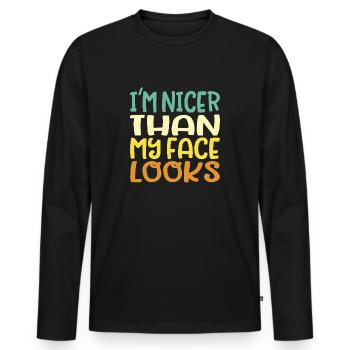 Nicer than my face looks Fun - Men's Premium Organic Long Sleeve Shirt - black - Front - Nico (187cm)