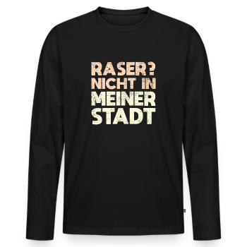 Raser? Nicht In Meiner Stadt - Männer Premium Bio Langarmshirt - Schwarz - Vorne - Nico (187cm)