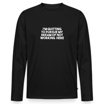 Cesser de poursuivre mon rêve | Cessation d'emploi - T-shirt manches longues Premium bio Homme - noir - Devant - Nico (187cm)