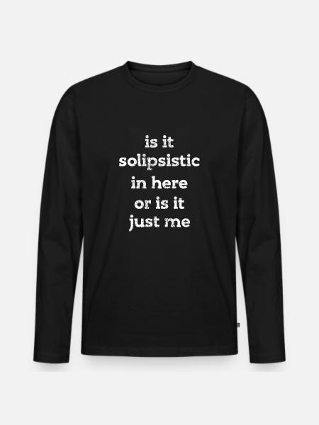 Philosophy Philosophy Philosopher Solipsistic - Men's Premium Organic Long Sleeve Shirt - black