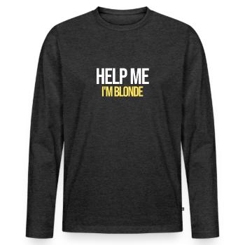 Help Me I'm Blond | Stolze Blondine, Blondinenwitz - Männer Premium Bio Langarmshirt - Anthrazit meliert - Vorne - Nico (187cm)