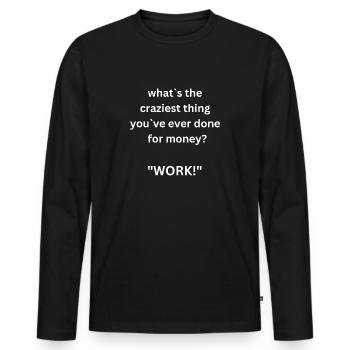 Work!? - Men's Premium Organic Long Sleeve Shirt - black - Front - Nico (187cm)