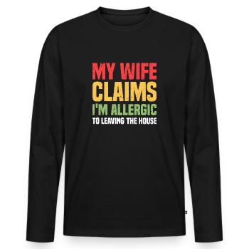 Wife Claims I'm Allergic to Leaving the House - Men's Premium Organic Long Sleeve Shirt - black - Front - Nico (187cm)