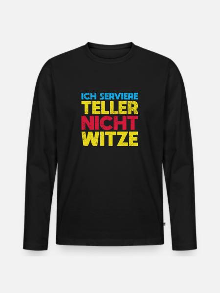 Ich Serviere Teller, Nicht Witze - Männer Premium Bio Langarmshirt - Schwarz