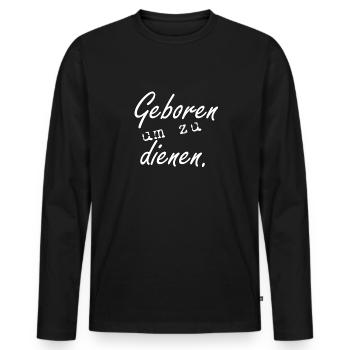 Geboren um zu dienen! - Männer Premium Bio Langarmshirt - Schwarz - Vorne - Nico (187cm)