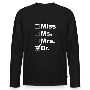 Funny Miss Ms. Mrs. Doctor Gift Shirt - Men's Premium Organic Long Sleeve Shirt - black - Front - Nico (187cm)