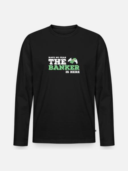 Banker Banker Banker Bank Gift idea - Men's Premium Organic Long Sleeve Shirt - black
