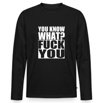 you know what? Fuck you. Fick dich. Hass. Schmerz - Männer Premium Bio Langarmshirt - Schwarz - Vorne - Nico (187cm)