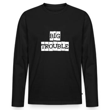 Partnerlook Big Trouble Shirt Gift Mom Daddy - Men's Premium Organic Long Sleeve Shirt - black - Front - Nico (187cm)