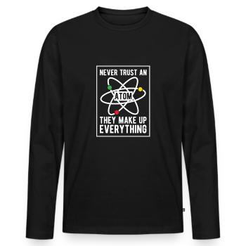 Never trust an Atom - They make up Everything - Männer Premium Bio Langarmshirt - Schwarz - Vorne - Nico (187cm)