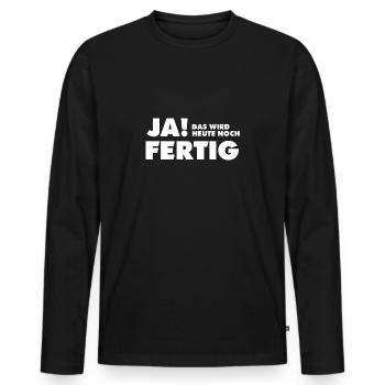 Yes, that will be done today - Men's Premium Organic Long Sleeve Shirt - black - Front - Nico (187cm)