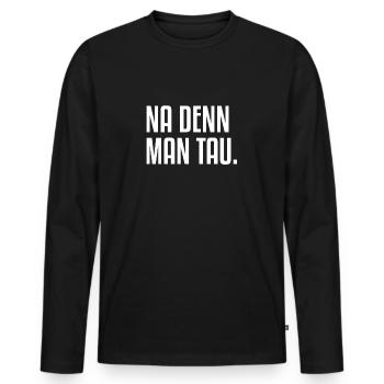 Well, because you | dew Northern Germany Coast North - Men's Premium Organic Long Sleeve Shirt - black - Front - Nico (187cm)