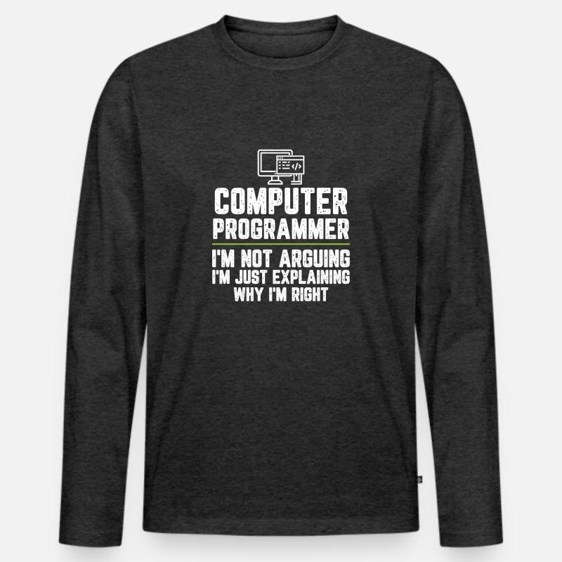 Computer programmer I'm Not Arguing I'm Just Men's Premium Organic Long Sleeve Shirt
