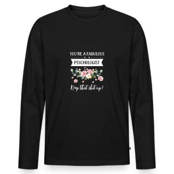 You're A Fabulous Psychologist Keep That Shit Up! - Men's Premium Organic Long Sleeve Shirt - black - Front - Nico (187cm)
