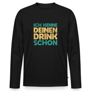 Ich Kenne Deinen Drink Schon - Männer Premium Bio Langarmshirt - Schwarz - Vorne - Nico (187cm)