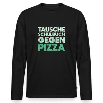 Tausche Schulbuch Gegen Pizza - Männer Premium Bio Langarmshirt - Schwarz - Vorne - Nico (187cm)
