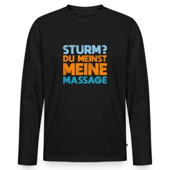 Sturm? Du Meinst Meine Massage - Männer Premium Bio Langarmshirt - Schwarz - Vorne - Nico (187cm)
