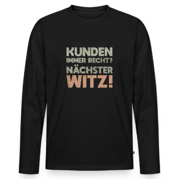Kunden Immer Recht? Nächster Witz! - Männer Premium Bio Langarmshirt - Schwarz - Vorne - Nico (187cm)
