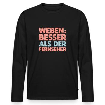Weben: Besser Als Der Fernseher - Männer Premium Bio Langarmshirt - Schwarz - Vorne - Nico (187cm)