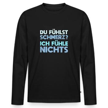 Du Fühlst Schmerz? Ich Fühle Nichts - Männer Premium Bio Langarmshirt - Schwarz - Vorne - Nico (187cm)