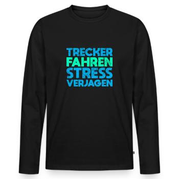 Trecker Fahren, Stress Verjagen - Männer Premium Bio Langarmshirt - Schwarz - Vorne - Nico (187cm)