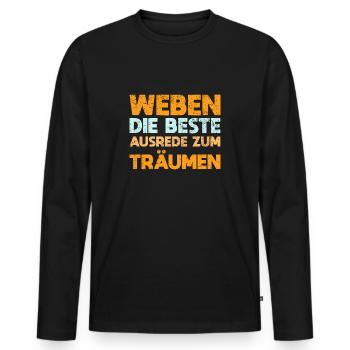 Weben - Die Beste Ausrede Zum Träumen - Männer Premium Bio Langarmshirt - Schwarz - Vorne - Nico (187cm)
