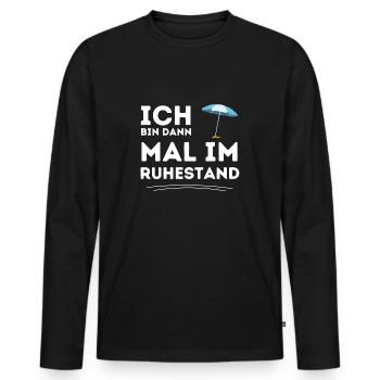 Ich bin dann mal im Ruhestand Rente Geschenk - Männer Premium Bio Langarmshirt - Schwarz - Vorne - Nico (187cm)