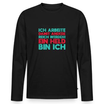 Ich Arbeite, Damit Andere Reich Werden Ein Held... - Männer Premium Bio Langarmshirt - Schwarz - Vorne - Nico (187cm)