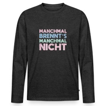 Manchmal Brennt's, Manchmal Nicht - Männer Premium Bio Langarmshirt - Anthrazit meliert - Vorne - Nico (187cm)