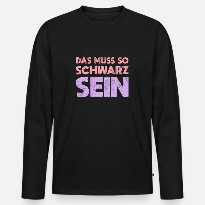 Das Muss So Schwarz Sein - Männer Premium Bio Langarmshirt - Schwarz