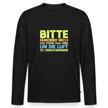 Bitte Ignorier Mich Ich Stehe Nur Hier... - Männer Premium Bio Langarmshirt - Schwarz - Vorne - Nico (187cm)