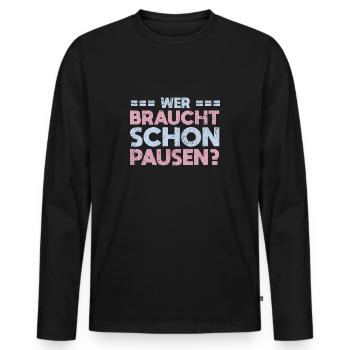 Wer Braucht Schon Pausen? - Männer Premium Bio Langarmshirt - Schwarz - Vorne - Nico (187cm)
