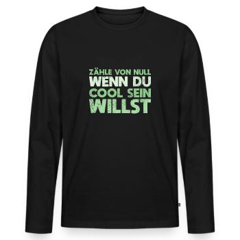 Zähle Von Null, Wenn Du Cool Sein Willst - Männer Premium Bio Langarmshirt - Schwarz - Vorne - Nico (187cm)