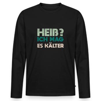 Heiß? Ich Mag Es Kälter - Männer Premium Bio Langarmshirt - Schwarz - Vorne - Nico (187cm)