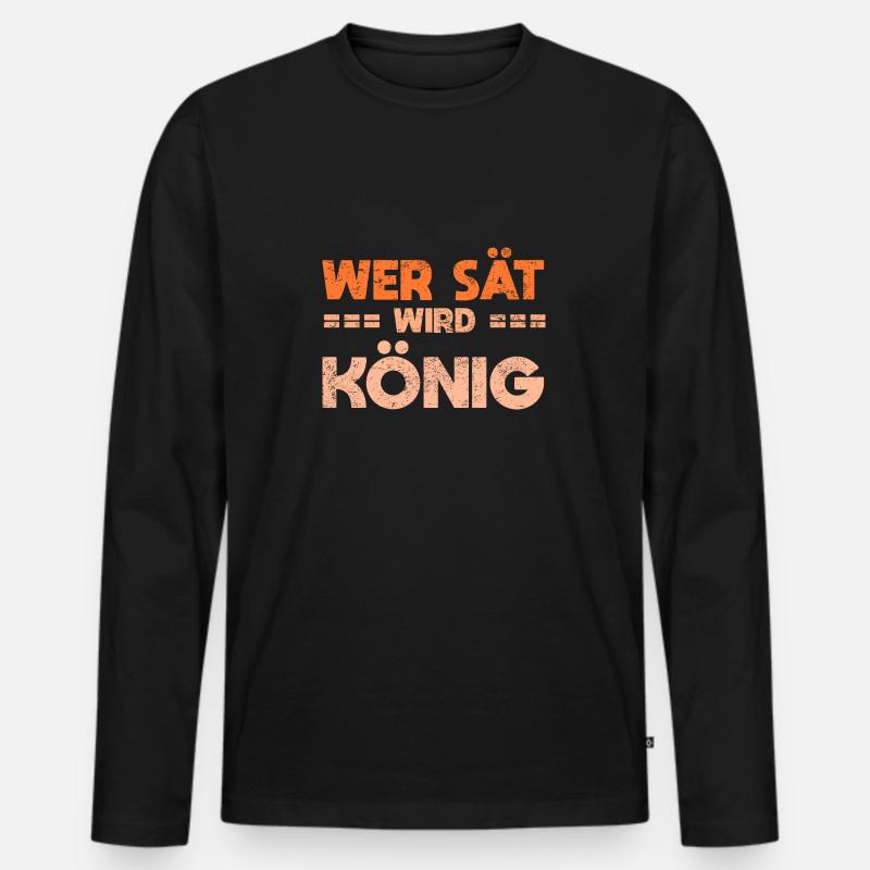 Wer Sät Wird König - Männer Premium Bio Langarmshirt - Schwarz