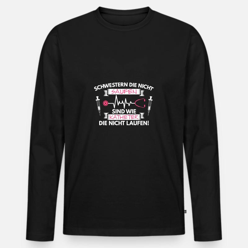 Krankenschwester Pfleger Spruch Saufen Geschenk - Männer Premium Bio Langarmshirt - Schwarz