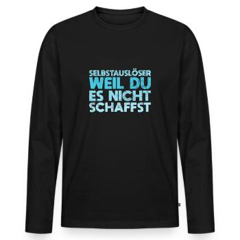 Selbstauslöser, Weil Du Es Nicht Schaffst - Männer Premium Bio Langarmshirt - Schwarz - Vorne - Nico (187cm)