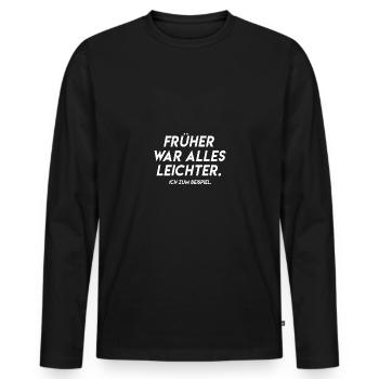 Frueher war alles leichter Spruch Geschenkidee - Männer Premium Bio Langarmshirt - Schwarz - Vorne - Nico (187cm)
