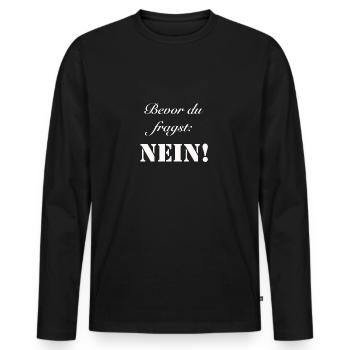 bevor du fragst nein auf alle fragen die antwort - Männer Premium Bio Langarmshirt - Schwarz - Vorne - Nico (187cm)