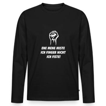 Ene Mene Miste ich finger nicht ich Fiste - Männer Premium Bio Langarmshirt - Schwarz - Vorne - Nico (187cm)