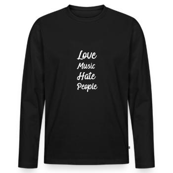 Love Music Hate People Shirt Music Gift - Men's Premium Organic Long Sleeve Shirt - black - Front - Nico (187cm)