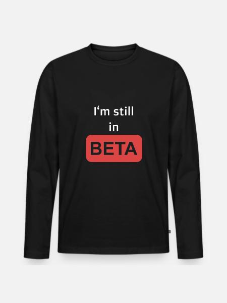 Still in Beta - Männer Premium Bio Langarmshirt - Schwarz