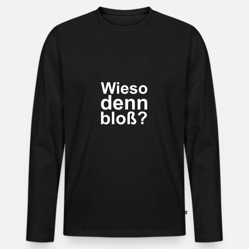 Wieso denn bloß - Männer Premium Bio Langarmshirt - Schwarz