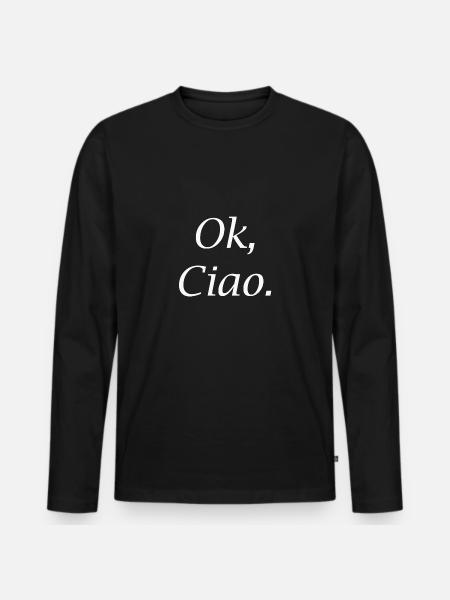 Ok, Ciao. - Men's Premium Organic Long Sleeve Shirt - black