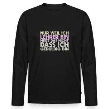 Nur Weil Ich Lehrer Bin, Heißt Das Nicht,... - Männer Premium Bio Langarmshirt - Schwarz - Vorne - Nico (187cm)