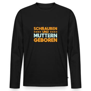 Zwischen Schrauben Und Muttern Geboren - Männer Premium Bio Langarmshirt - Schwarz - Vorne - Nico (187cm)