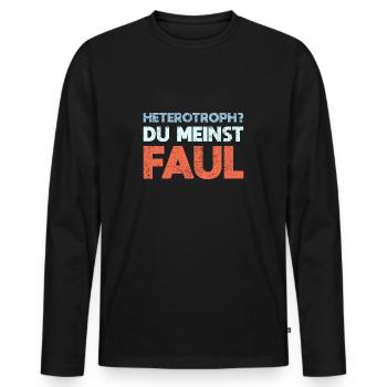 Heterotroph? Du Meinst Faul - Männer Premium Bio Langarmshirt - Schwarz - Vorne - Nico (187cm)