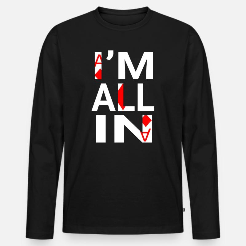 I'm All In(Pokerspieler) - Männer Premium Bio Langarmshirt - Schwarz